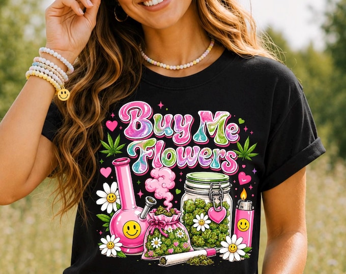 Buy Me Flowers Cannabis Shirt, Groovy Weed Tee, 420 Stoner Shirt, Marijuana Graphic Tee, Hippie Pot Shirt, Funny Cannabis Gift