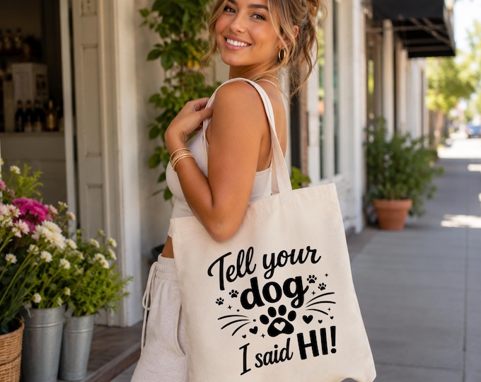 Tell Your Dog I Said Hi Tote Bag | Canvas Dog Lover Tote, Paw Print Design