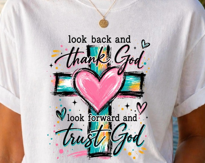 Look back and thank God cross heart T-Shirt | Christian faith tee | Women's Religious T-shirt | Comfy Everyday Trendy Shirt