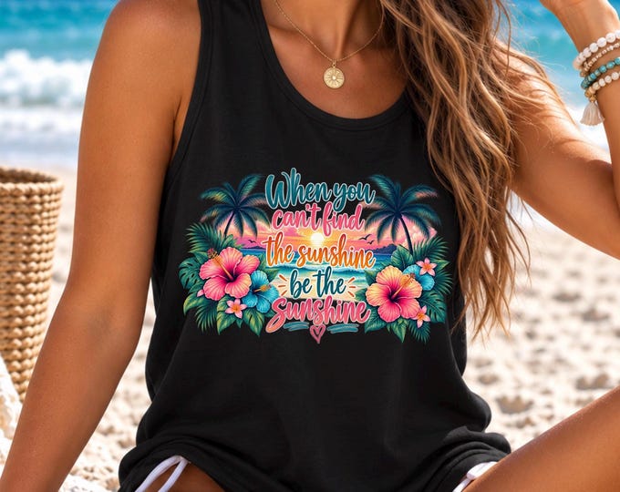 When You Can't Find the Sunshine; Be the Sunshine Comfort Colors Tank Top | Tropical Hibiscus Palm Trees Hawaiian Polynesian Design
