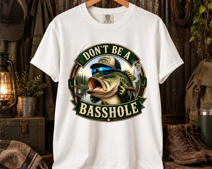 Don’t Be a BASSHOLE Fishing Shirt, Funny Bass Fishing Tee, Fisherman Gift for Men, Fishing Gift for Dad, Bass Funny Shirt, Lake Lovers