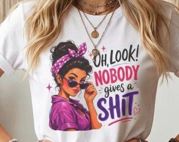 Oh Look Nobody Gives a Shit T-Shirt | Sassy Retro Woman Graphic Tee