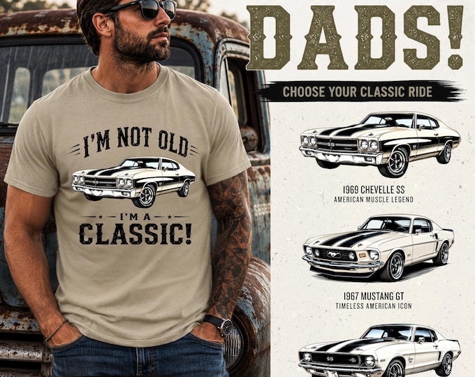 I'm Not Old I'm A Classic Shirt | Classic Car Father's Day Gift | Personalized Camaro Mustang Chevelle Charger GTO Cuda Tee | Dad Gift