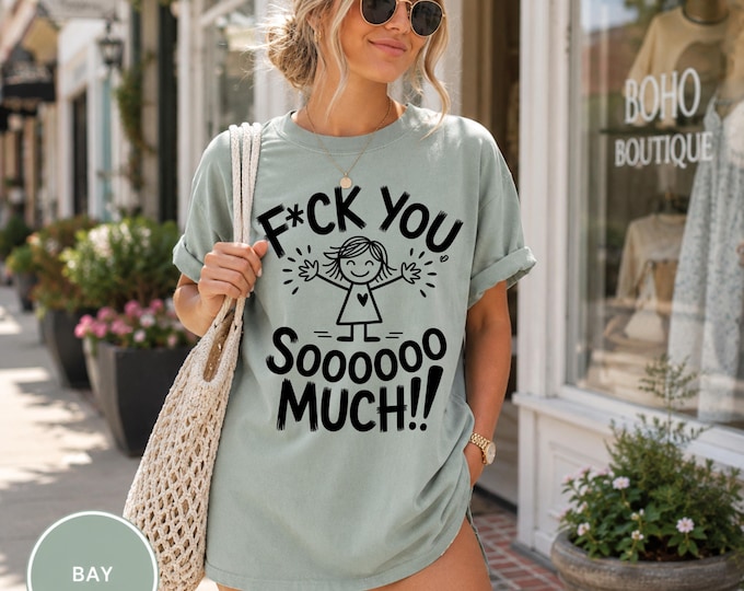 F*ck You Soooooo Much!! T-shirt | Sassy Sarcastic Quote Tee | Humor Tees | Women's Comfort Colors Tee