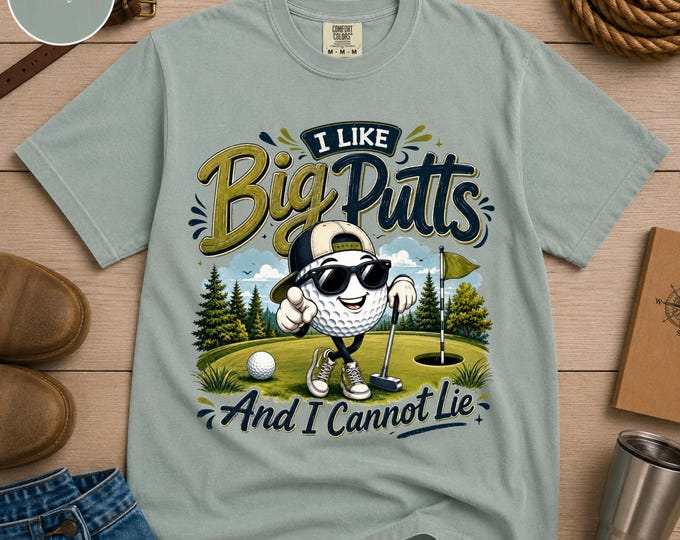 I Like Big Putts And I Cannot Lie T-Shirt | Funny Golf Graphic Tee