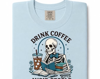 Drink Coffee Avoid People T-shirt | Skeleton Reading Coffee Graphic