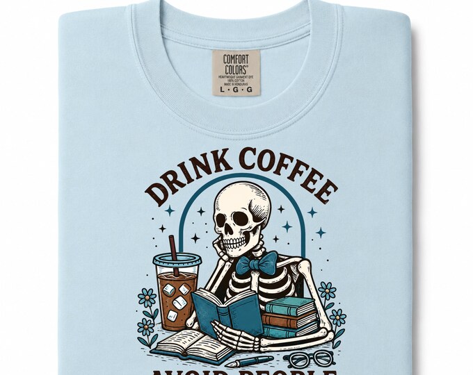 Drink Coffee Avoid People T-shirt | Skeleton Reading Coffee Graphic