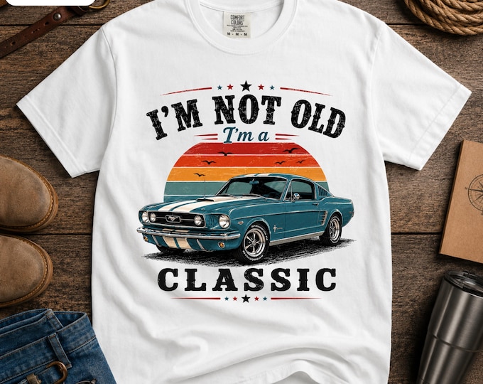 I'm Not Old I'm A Classic T-Shirt | Vintage Muscle Car Retro Sunset | Custom Personalized T-shirt | Gift for Him | Gift Idea for Dad
