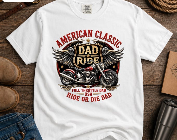 American Classic Dad Ride Tee, Biker Dad Gift, Comfort Colors Motorcycle Tee, Ride or Die Dad Shirt, Gift for Dad, Harley Style Vintage Tee