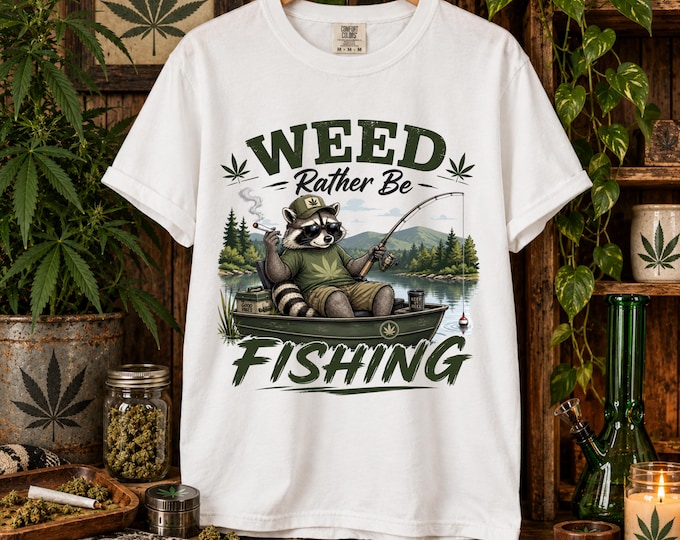 Weed Rather Be Fishing T-shirt | Cannabis Fishing Graphic Tee | Marijuana Humor Pot Smoking Funny Shirt | Comfort Colors Mens