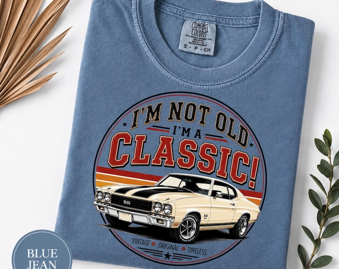 Im Not Old Im A Classic T-shirt | Vintage Muscle Car Graphic | Mustang Gift For Dad | Birthday Idea for Men