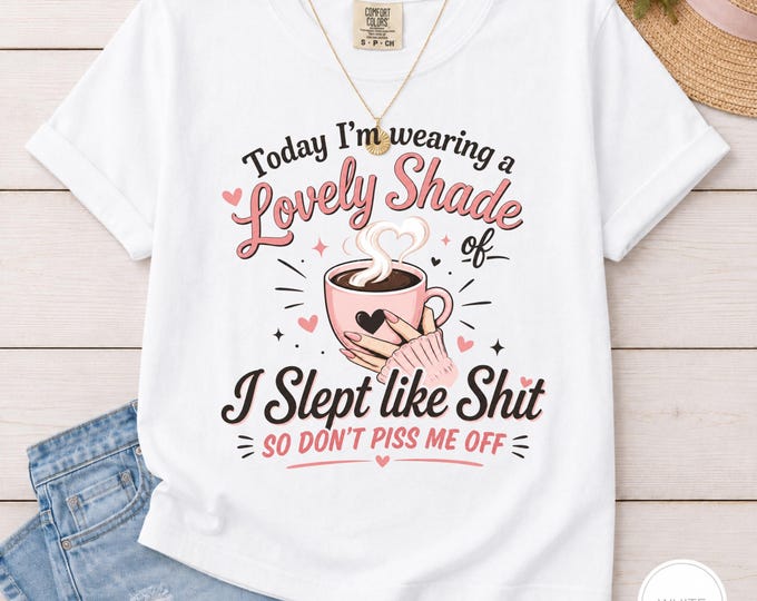 Lovely Shade of I Slept Like SHIT Coffee Graphic T-Shirt | Funny Sarcastic Sleep Shirt | Funny Gift for Mom | Sleep Deprived Tee