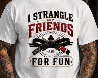 I strangle My Friends for Fun Jui-Jitsu Shirt, Funny Boxing Shirt, MMA Training Tee, Kickboxing Gift for men, Boxer Gift, Fighter Humor Tee