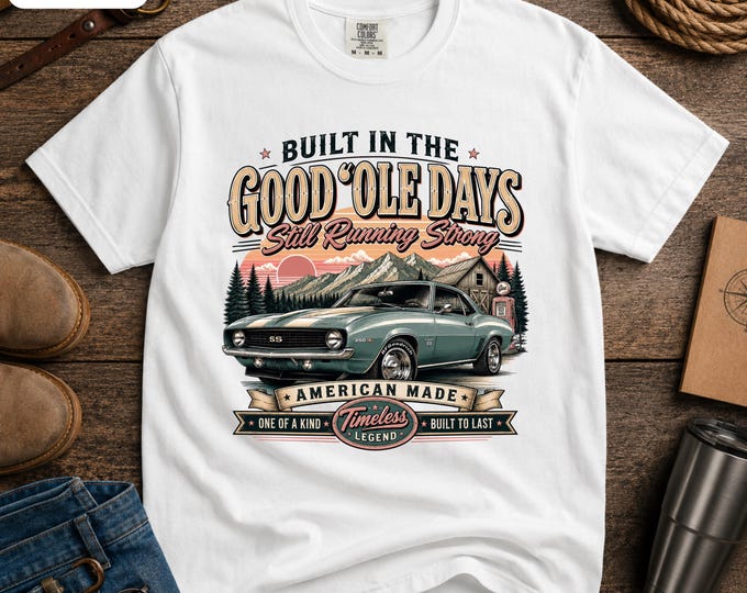 Built in the Good Ole Days Vintage Muscle Car Shirt, Retro Sunset Graphic Tee, American Made Classic Automobile T-shirt (Comfort Colors)