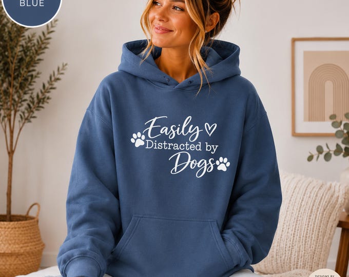 Easily Distracted by Dogs Hoodie, Funny Dog Lover Sweatshirt, Dog Mom Hoodie, Cute Pet Lover Gift, Paw Print Pullover