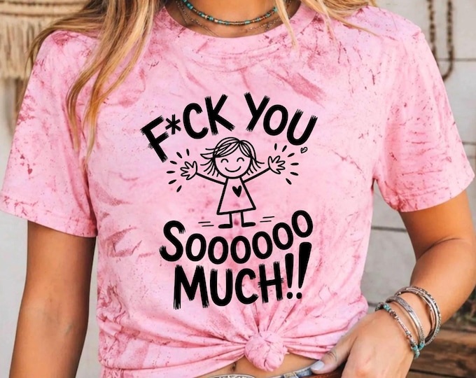F*ck You Soooooo Much!! Shirt | Tie Dye Color Blast Comfort Colors Tee | Humor Graphics T-Shirt