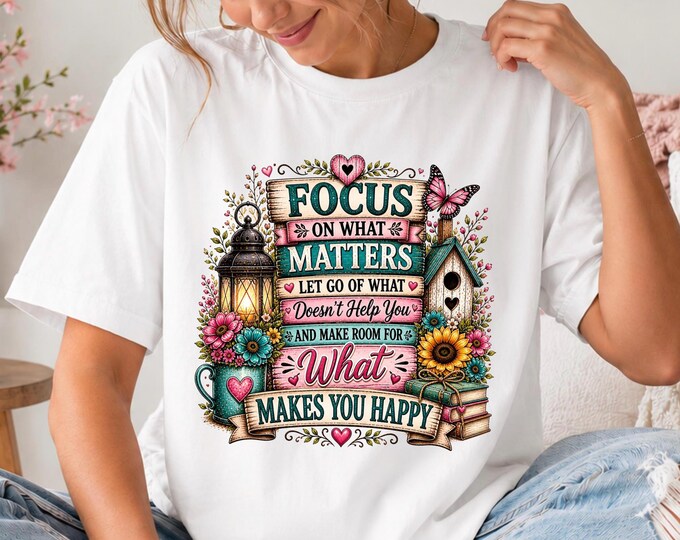 Focus on What Matters shirt | Inspirational floral typography tee