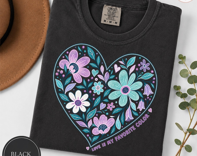 Love Is My Favorite Color Comfort Colors Shirt, Boho Floral Heart Tee, Colorful Flower Graphic, Positive Vibes Gift for Her