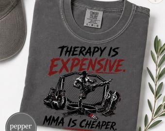 Therapy is Expensive - MMA is Cheaper (front or back) Funny Boxing Shirt, MMA Training Tee, Kickboxing Gift for men, Fighter Humor Tee