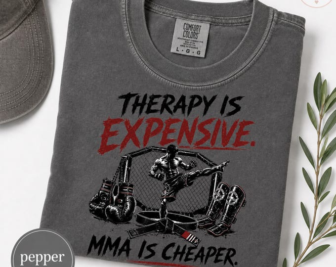 Therapy is Expensive - MMA is Cheaper (front or back) Funny Boxing Shirt, MMA Training Tee, Kickboxing Gift for men, Fighter Humor Tee