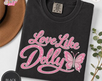 Love Like Dolly FAUX Rhinestones Comfort Colors Tee, Pink Butterfly Country Shirt, Youth Sizes Available, DTG Printed Sparkle Design