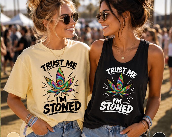 Trust Me I’m Stoned Shirt, Marijuana Graphic Tee, Cannabis Tank Top, Funny Weed Shirt, Stoner Gift, Pot Leaf Comfort Colors Tee or Tank