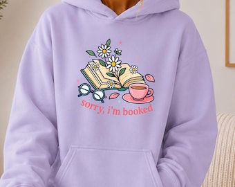 Sorry I'm Booked Graphic Hoodie | reading, coffee, floral | Comfy Super Soft Fleece Lined Hoodie | Loungewear, Everyday Sweatshirt