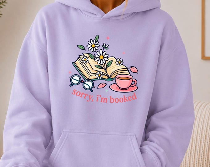 Sorry I'm Booked Graphic Hoodie | reading, coffee, floral | Comfy Super Soft Fleece Lined Hoodie | Loungewear, Everyday Sweatshirt