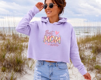Best Mom Ever Crop Hoodie | Women's Graphic Sweatshirt | Cute Graphic Hoodie | Cozy Everyday Sweatshirt | Floral Mom Design