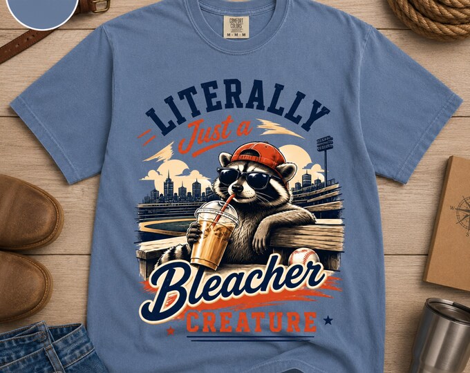 Literally Just a Bleacher Creature Shirt, Funny Sports Dad Tee, Baseball Shirt, Softball Dad/Mom Shirt, Gift, Game Day Raccoon Tee