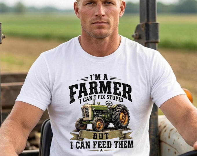 Im a Farmer I Cant Fix Stupid but I Can Feed Them T-shirt | Tractor Farming Tee | Gift for Dads, Grandpa, Husband, Brother | Funny Farmer