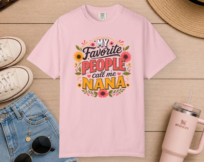 My Favorite People Call Me Nana T-Shirt | Floral Nana Tee