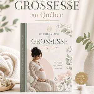 May include: A book titled "LE GUIDE ULTIME de GROSSESSE au Québec" with a pregnant woman on the cover. The book has a light green spine and is surrounded by floral illustrations. The cover text includes "Toutes les clés pour vivre une grossesse sereine et épanouie, de la conception à l'arrivée de bébé."