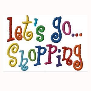 Può includere: Testo ricamato multicolore su sfondo bianco che recita "let's go shopping...". Le lettere sono in vari colori, tra cui rosso, giallo, verde, blu, rosa e arancione, con un aspetto cucito.