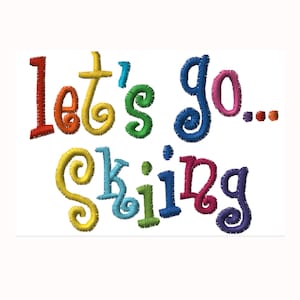 May include: Colorful embroidered text on a white background reads "Let's go skiing..." The letters are in various colors, including red, orange, yellow, green, blue, pink, and purple. The design has a playful, handcrafted appearance.