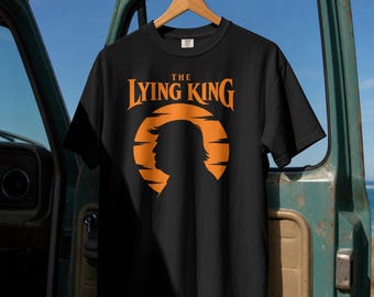 The Lying King Shirt, Political Satire Graphic Tee, Protest Statement Shirt, Anti Authoritarian Tee, Vintage Political Humor T Shirt