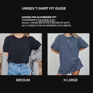 May include: Unisex t-shirt fit guide with text: UNISEX T-SHIRT FIT GUIDE, LOOKING FOR AN OVERSIZED FIT? FOR REFERENCE THE MODEL IS 5'8. USUALLY WEARS SIZE M FOR A RELAXED FIT (LEFT). GO 2-3 SIZES UP FOR AN OVERSIZED STYLE (RIGHT). MEDIUM, X-LARGE.