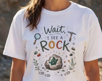 Funny Geology Shirt, Wait I See a Rock T-Shirt, Rockhound Gift, Geologist Tee, Rock Lover Shirt, Geolgist Shirt, Geology Gift