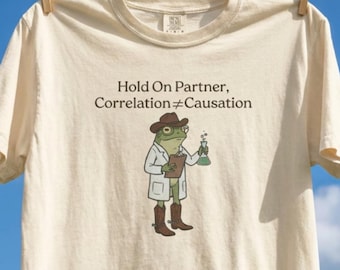 Correlation Is Not Causation Shirt, Funny Statistics Tee for Scientist, Data, Nerd Humor T-Shirt, Science Frog Cowboy Graphic, Sience Shirt