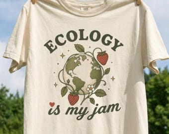 Ecology Is My Jam Shirt, Cute Earth Graphic Tee, Eco Friendly Nature Lover Gift, Environmentalist T Shirt