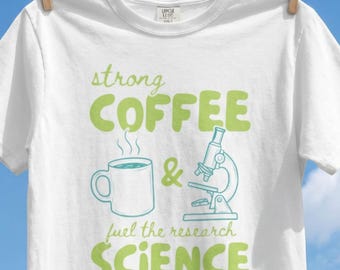 Strong Coffee Science Shirt, Funny Scientist Tee, Research Lab Gift, STEM Teacher Shirt, Coffee Lover Science T-Shirt