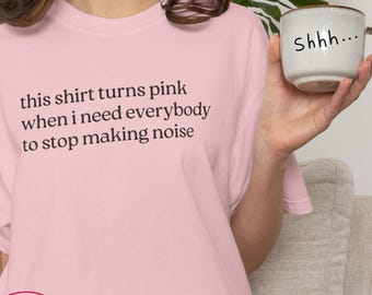 Customized Shirt Turns Pink When I Need Everyone to Stop Making Noise, Funny Overstimulated Introvert Tee, Neurodivergent Shirt