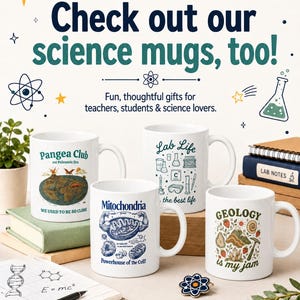 May include: White ceramic mugs with science-themed designs. One mug features a map of Pangea, another has lab equipment, a third depicts a cell's mitochondria, and the last one says "Geology is my jam". The image includes text: "Love science gifts? Check out our science mugs, too!"