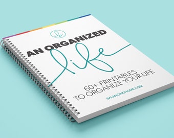 An Organized Life - 60+ Printables to Organize Your Life