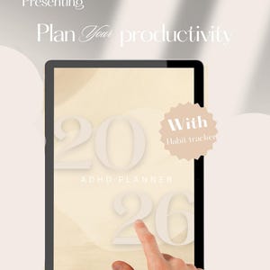 May include: A tablet displaying a digital planner with the text "Plan Your productivity" and "ADHD Planner." The screen shows the numbers "2026" and a "Habit tracker" label. A hand is touching the screen.