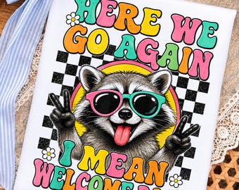 Here We Go Again Raccoon Png, Funny Raccoon School Png, Welcome Back Raccoon Png, Funny Teacher Png, Back To School Png