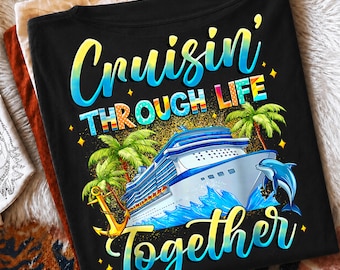 Cruisin Through Life Together Png, Cruise Couple Png, Anniversary Honeymoon Png, Vacation Shirt Png, Dolphin Png