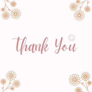 May include: A white background with the words "Thank You" in a cursive, pink font. The image includes floral branch designs in the corners and a small smiley face above the word "You".