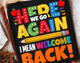 Here We Go Again Png, Welcome Back School Png, Funny Teacher Png, Bold School Png, Apple Teacher Png, Back To School Png
