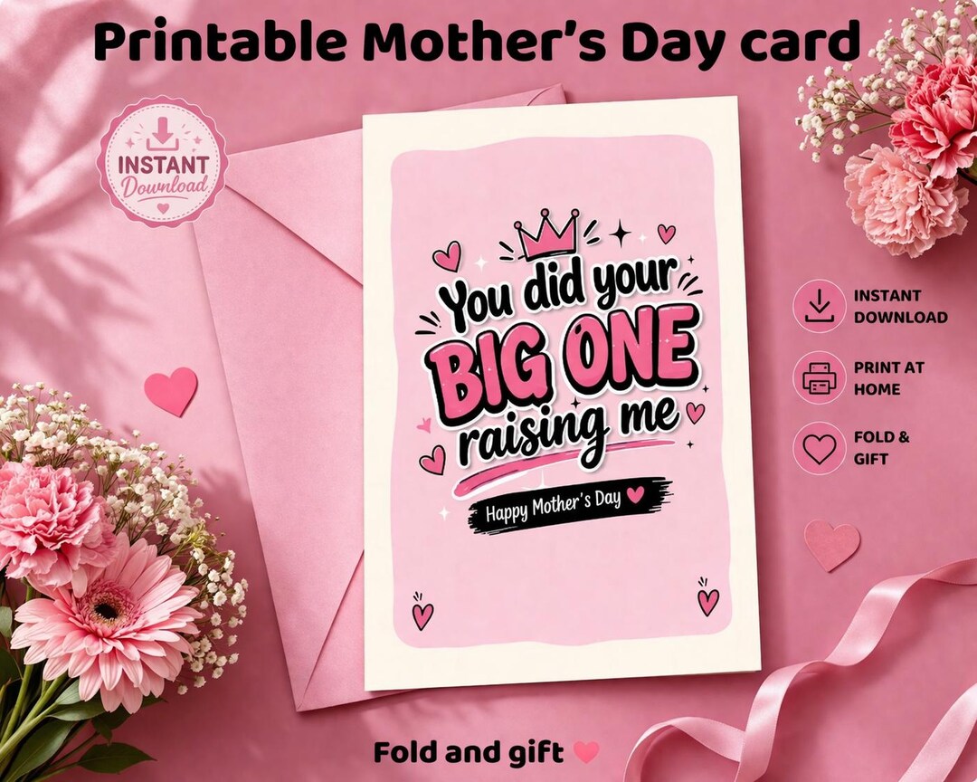 Funny Mother’s Day Card Printable | You Did Your Big One Raising Me ...